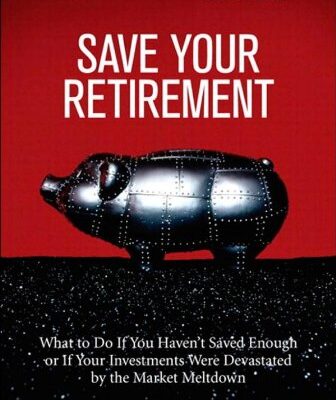 خرید و دانلود نسخه کامل کتاب Save Your Retirement: What to Do If You Haven’t Saved Enough or If Your Investments Were Devastated by the Market Meltdown – PDF