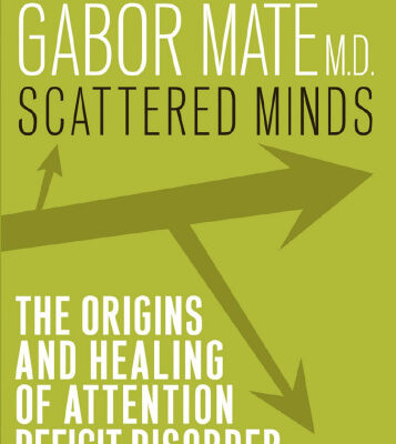 خرید و دانلود نسخه کامل کتاب Scattered Minds: The Origins and Healing of Attention Deficit Disorder – Pdf