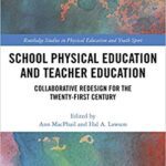 خرید و دانلود نسخه کامل کتاب School Physical Education and Teacher Education: Collaborative Redesign for the 21st Century (Routledge Studies in Physical Education and Youth Sport) –  PDF