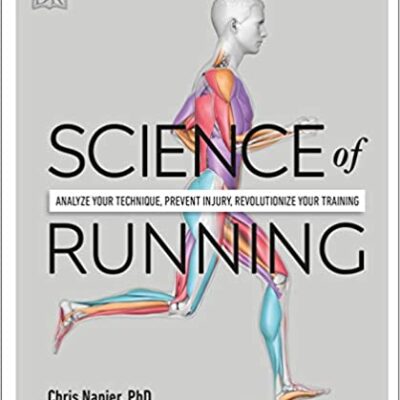 خرید و دانلود نسخه کامل کتاب Science of Running: Analyze your Technique, Prevent Injury, Revolutionize your Training – Pdf