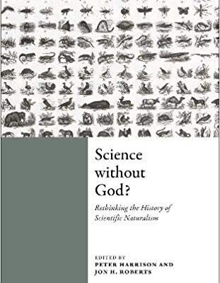 خرید و دانلود نسخه کامل کتاب Science Without God?: Rethinking the History of Scientific Naturalism (Ian Ramsey Centre Studies in Science and Religion)