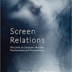خرید و دانلود نسخه کامل کتاب Screen Relations (The Limits of Computer-Mediated Psychoanalysis and Psychotherapy)