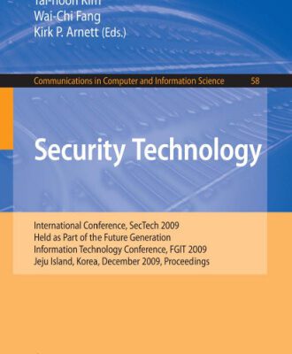 خرید و دانلود نسخه کامل کتاب Security Technology: International Conference, SecTech 2009, Held as Part of the Future Generation Information Technology Conference, FGIT 2009, Jeju Island, Korea, December 10-12, 2009. Proceedings