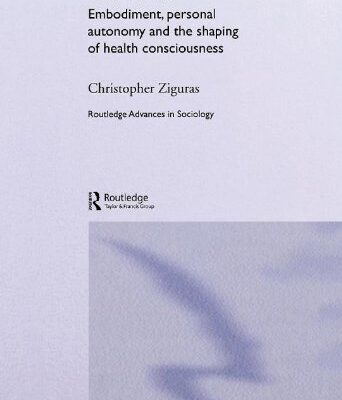 خرید و دانلود نسخه کامل کتاب Self-Care: Embodiment, Autonomy and the Shaping of Health Consciousness –  PDF