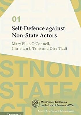 خرید و دانلود نسخه کامل کتاب Self-Defence against Non-State Actors: Volume 1 (Max Planck Trialogues –  Pdf