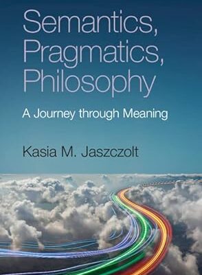 خرید و دانلود نسخه کامل کتاب Semantics, Pragmatics, Philosophy: A Journey through Meaning – Pdf