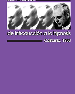 خرید و دانلود نسخه کامل کتاب Seminarios de introducción a la hipnosis: California,1958 (Elizabeth y Milton H. Erickson nº 3) (Spanish Edition)
