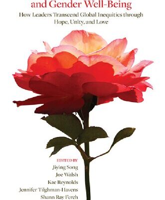 خرید و دانلود نسخه کامل کتاب Servant-Leadership, Feminism, and Gender Well-Being: How Leaders Transcend Global Inequities through Hope, Unity, and Love –  PDF