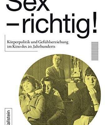خرید و دانلود نسخه کامل کتاب Sex – richtig!: Körperpolitik und Gefühlerziehung im Kino des 20. Jahrhunderts (German Edition)[2021] –  PDF