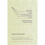 خرید و دانلود نسخه کامل کتاب Shame And Attachment Loss: The Practical Work Of Reparative Therapy –  Pdf