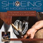 خرید و دانلود نسخه کامل کتاب Shoeing the Modern Horse: The Horse Owner’s Guide to Farriery and Hoof Care – + Pdf