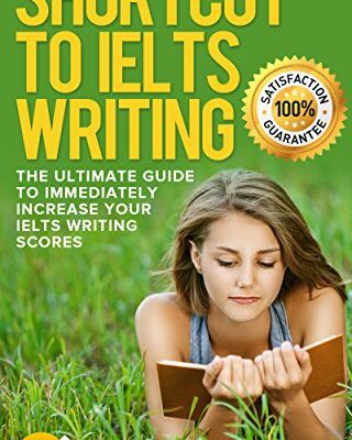 خرید و دانلود نسخه کامل کتاب Shortcut To Ielts Writing: The Ultimate Guide To Immediately Increase Your Ielts Writing Scores Kindle Edition –  +  PDF