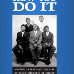 خرید و دانلود نسخه کامل کتاب Show Us How You Do It: Marshall Keeble and the Rise of Black Churches of Christ in the United States, 1914-1968 (Religion & American Culture) – PDF