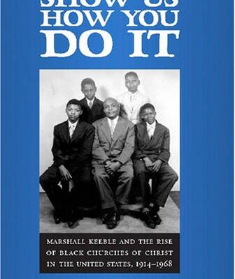 خرید و دانلود نسخه کامل کتاب Show Us How You Do It: Marshall Keeble and the Rise of Black Churches of Christ in the United States, 1914-1968 (Religion & American Culture) – PDF