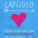 خرید و دانلود نسخه کامل کتاب Siguiente Capítulo: Cómo superar una ruptura amorosa recuperando tu fuerza interior (Spanish Edition) –  +  pdf