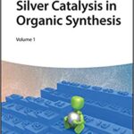 خرید و دانلود نسخه کامل کتاب Silver Catalysis in Organic Synthesis –  PDF