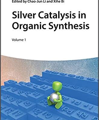 خرید و دانلود نسخه کامل کتاب Silver Catalysis in Organic Synthesis – PDF