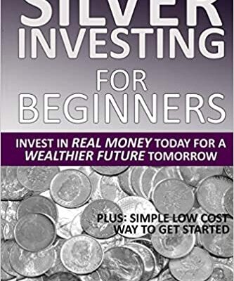 خرید و دانلود نسخه کامل کتاب Silver Investing For Beginners: Invest In Real Money Today For A Wealthier Future Tomorrow – + PDF