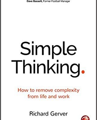 خرید و دانلود نسخه کامل کتاب Simple Thinking: How to Remove Complexity from Life and Work