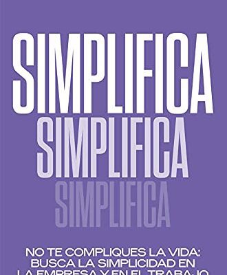 خرید و دانلود نسخه کامل کتاب Simplifica. No te compliques la vida: busca la simplicidad en la empresa y en el trabajo (Temáticos) (Spanish Edition) –  +  pdf