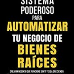 خرید و دانلود نسخه کامل کتاب Sistema poderoso para automatizar tu negocio en Bienes Raíces: Crea un negocio que funcione sin ti y siga creciendo (Spanish Edition)  –  PDF