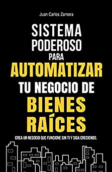 خرید و دانلود نسخه کامل کتاب Sistema poderoso para automatizar tu negocio en Bienes Raíces: Crea un negocio que funcione sin ti y siga creciendo (Spanish Edition) – PDF