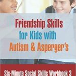 خرید و دانلود نسخه کامل کتاب Six-Minute Social Skills Workbook 3: Friendship Skills for Kids with Autism & Asperger’s –  +  Pdf