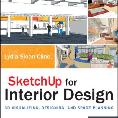 خرید و دانلود نسخه کامل کتاب SketchUp for Interior Design: 3D Visualizing, Designing, and Space Planning