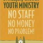 خرید و دانلود نسخه کامل کتاب Smaller Church Youth Ministry: No Staff, No Money, No Problem!