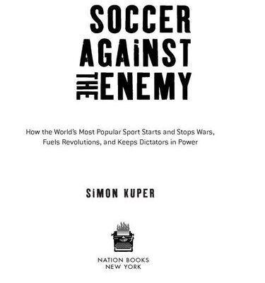 خرید و دانلود نسخه کامل کتاب Soccer Against the Enemy: How the World’s Most Popular Sport Starts and Fuels Revolutions and Keeps Dictators in Power –  +  Pdf
