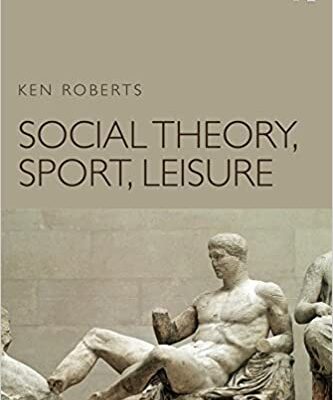 خرید و دانلود نسخه کامل کتاب Social Theory, Sport, Leisure BY Roberts – Pdf