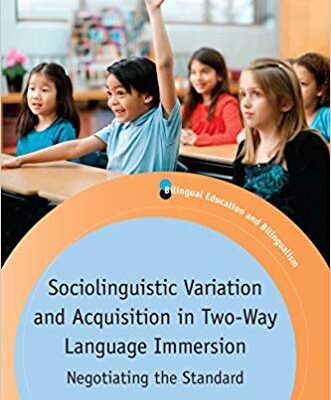 خرید و دانلود نسخه کامل کتاب Sociolinguistic Variation and Acquisition in Two-Way Language Immersion: Negotiating the Standard (Bilingual Education & Bilingualism)