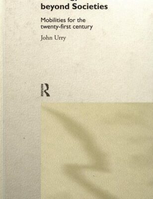 خرید و دانلود نسخه کامل کتاب Sociology Beyond Societies: Mobilities for the Twenty First Century –  PDF