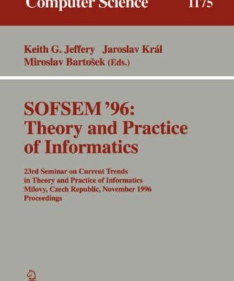 خرید و دانلود نسخه کامل کتاب SOFSEM’96: Theory and Practice of Informatics: 23rd Seminar on Current Trends in Theory and Practice of Informatics Milovy, Czech Republic, November 23–30, 1996 Proceedings
