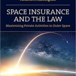 خرید و دانلود نسخه کامل کتاب Space Insurance and the Law: Maximizing Private Activities in Outer Space [2021] –  PDF