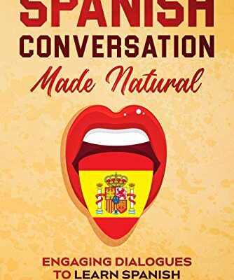 خرید و دانلود نسخه کامل کتاب Spanish Conversation Made Natural: Engaging Dialogues to Learn Spanish (Spanish Edition) –  +  PDF