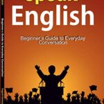 خرید و دانلود نسخه کامل کتاب Speak English: Beginner’s Guide to Everyday Conversation –  +  PDF