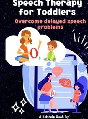 خرید و دانلود نسخه کامل کتاب Speech Therapy for Toddlers: For overcoming delayed speech problems with the most effective activities and a complete handbook to do speech therapy at home from A to Z.  –  +  PDF