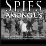 خرید و دانلود نسخه کامل کتاب Spies Among Us: How to Stop the Spies, Terrorists, Hackers, and Criminals You Don’t Even Know You Encounter Every Day – PDF
