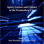 خرید و دانلود نسخه کامل کتاب Sport, Leisure and Culture in the Postmodern City (Heritage, Culture, and Identity)