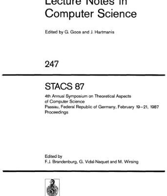 خرید و دانلود نسخه کامل کتاب STACS 87: 4th Annual Symposium on Theoretical Aspects of Computer Science Passau, Federal Republic of Germany, February 19–21, 1987 Proceedings