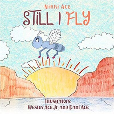 خرید و دانلود نسخه کامل کتاب Still I Fly: Designed to help children build confidence, resilience, grit, positive thinking, and perseverance.-  +  Pdf
