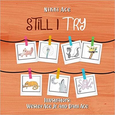خرید و دانلود نسخه کامل کتاب Still I Try: Designed to help children put forth their best EFFORT, GRIND, STRIVE, and THRIVE –  +  Pdf