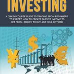 خرید و دانلود نسخه کامل کتاب STOCK MARKET INVESTING: A Crash Course Guide to Trading from Beginners to Expert: How to Create Passive Income to Get Fresh Money to Buy and Sell[2021] –  +  pdf