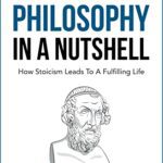 خرید و دانلود نسخه کامل کتاب Stoic Philosophy In A Nutshell: How Stoicism Leads To A Fulfilling Life –  +  Pdf