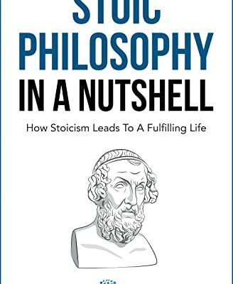 خرید و دانلود نسخه کامل کتاب Stoic Philosophy In A Nutshell: How Stoicism Leads To A Fulfilling Life –  +  Pdf