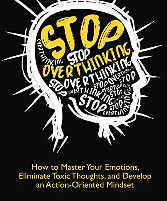 خرید و دانلود نسخه کامل کتاب Stop Overthinking: How to Master Your Emotions, Eliminate Toxic Thoughts, and Develop an Action-Oriented Mindset Kindle Edition –  +  PDF