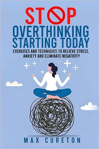 خرید و دانلود نسخه کامل کتاب Stop Overthinking Starting Today: Exercises and Techniques to Relieve Stress, Anxiety and Eliminate Negativity: Improve Your Relationship with Yourself and Live Drama-Free – + Pdf_68454a881f9e4.jpeg خرید و دانلود نسخه کامل کتاب Stop Overthinking Starting Today: Exercises and Techniques to Relieve Stress, Anxiety and Eliminate Negativity: Improve Your Relationship with Yourself and Live Drama-Free – + Pdf