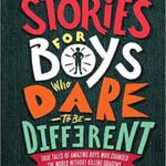 خرید و دانلود نسخه کامل کتاب Stories for Boys Who Dare to Be Different: True Tales of Amazing Boys Who Changed the World without Killing Dragons
