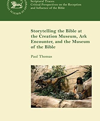 خرید و دانلود نسخه کامل کتاب Storytelling the Bible at the Creation Museum, Ark Encounter, and Museum of the Bible (The Library of Hebrew Bible/Old Testament Studies) –  PDF